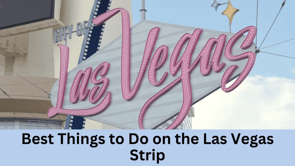 Best Things to Do on the Las Vegas Strip