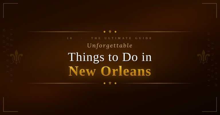 18 Unforgettable Things to Do in New Orleans