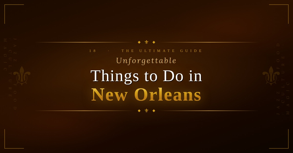 18 Unforgettable Things to Do in New Orleans