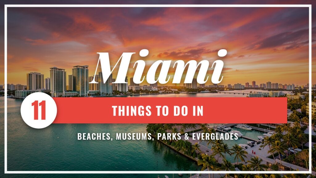 11 Things to Do in Miami: Beaches, Museums, Parks & Everglades