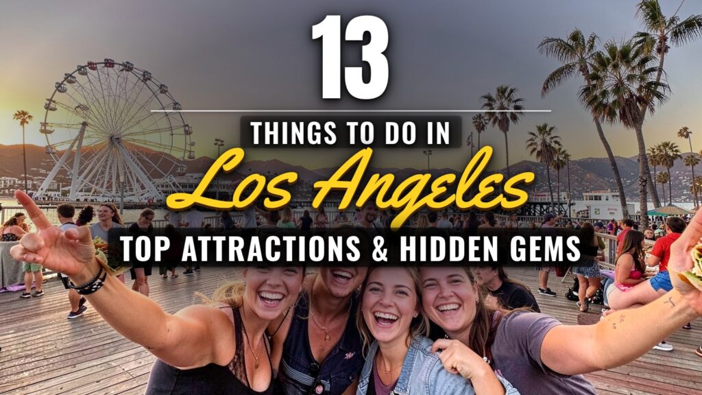 13 Things to Do in Los Angeles: Top Attractions & Hidden Gems